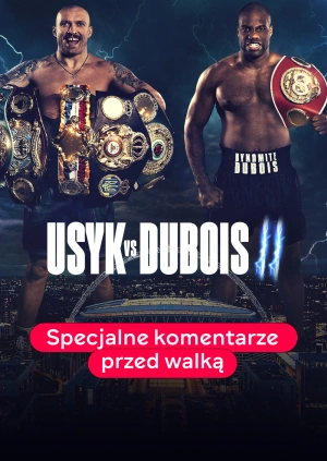 Boks. Ołeksandr Usyk — Daniel Dubois. Specjalne komentarze przed walką