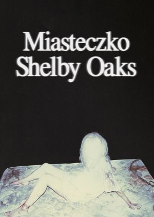 Miasteczko Shelby Oaks — plakat