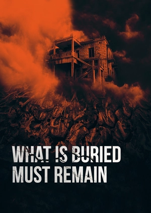 What Is Buried Must Remain