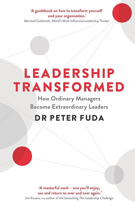 Leadership Transformed: How Ordinary Managers Become Extraordinary Leaders