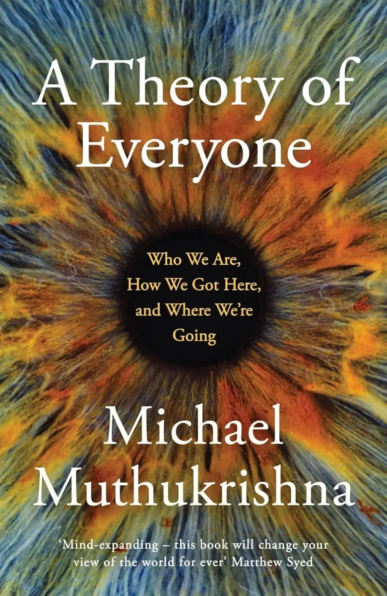 Обкладника "A Theory of Everyone: Who We Are, How We Got Here, Where We're Going" Обкладинка "A Theory of Everyone: Who We Are, How We Got Here, Where We're Going"