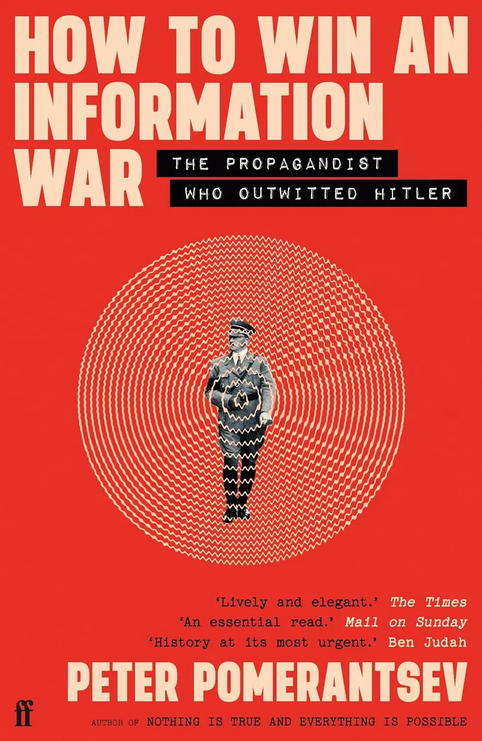 How to Win an Information War: The Propagandist Who Outwitted Hitler