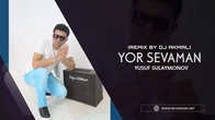 Yusuf Sulaymonov - Yor sevaman (remix bu Dj Akmal)