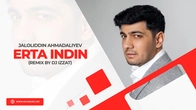 Jaloliddin Ahmadaliyev - Erta indin (remix by Dj Izzat)