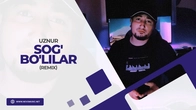 Uznur - Sog' bo'lilar (remix)