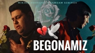 Xamdam Sobirov & Mirjon Ashrapov - Begonamiz (mood video)