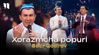 Botir Qodirov - Xorazmcha popuri (consert 2024)
