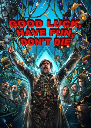 Good Luck, Have Fun, Don’t Die