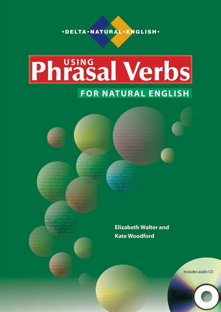Using Phrasal for Natural English. Вудфорд Кейт, Волтер...
