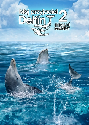 Mój przyjaciel delfin 2: Ocalić Mandy