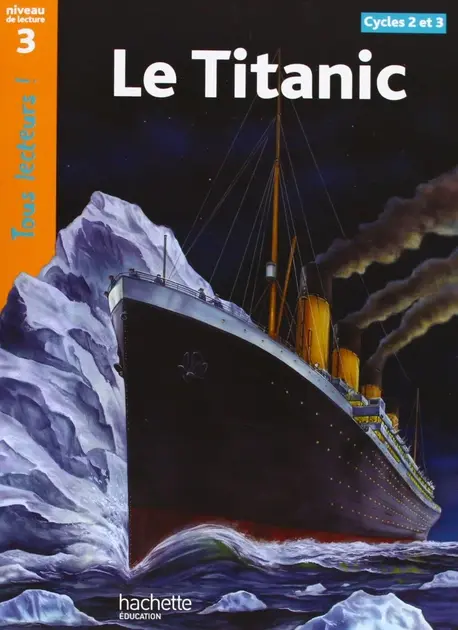 Tous Lecteurs. Le Titanic (Niveau 3)