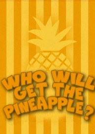 Who Will Get the Pineapple?