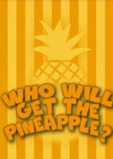 Who Will Get the Pineapple?