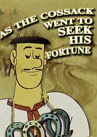 As the Cossack Went to Seek his Fortune