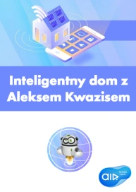 Inteligentny dom z Aleksem Kwazisem