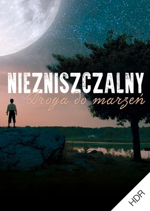 Niezniszczalny. Droga do marzeń UHD HDR