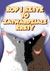 Kop i Sztyk to zatwardziałe krety — plakat