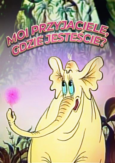 Moi przyjaciele, gdzie jesteście?