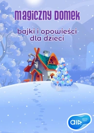 Magiczny Domek - bajki i opowieści dla dzieci