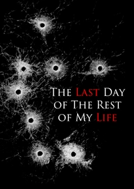 The Last Day of the Rest of My Life
