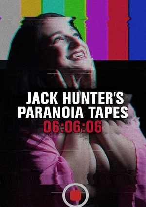 Jack Hunter’s Paranoia Tapes 06:06:06