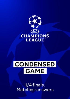 Champions League. 1/4 Finals. Return Matches. Abridged Matches